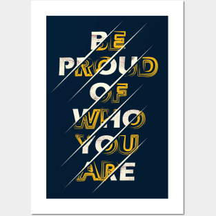 Typography Quote: Be Proud of Who You Are Posters and Art